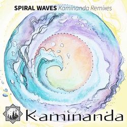 Spiral Waves: Kaminanda Remixes - Kaya Project