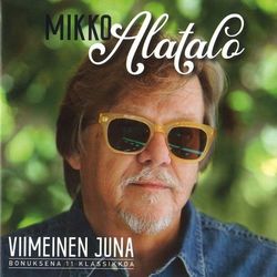 Viimeinen juna - Mikko Alatalo
