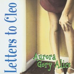 Aurora Gory Alice - Letters To Cleo