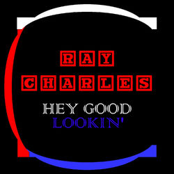 Hey Good Lookin' - Ray Charles