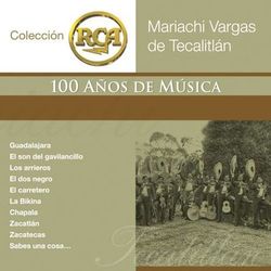 RCA 100 Anos De Musica - Segunda Parte - Mariachi Vargas de Tecalitlán