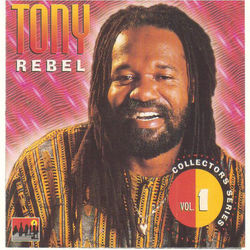 Tony Rebel Collectors Series Vol.1 - Tony Rebel