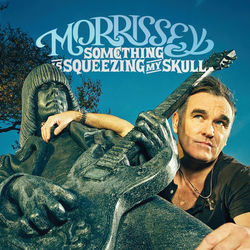 Something Is Squeezing My Skull / Best Friend On The Payroll - Morrissey