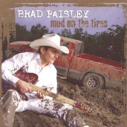Mud On The Tires - Brad Paisley