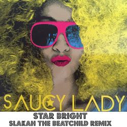 Star Bright (Slakah The Beatchild Remix) - Saucy Lady