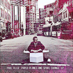 Paper Planes and Spare Change Ep - Paul Filek
