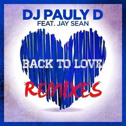 Back To Love (feat. Jay Sean) - EP - DJ Pauly D
