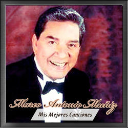 Mis Mejores Canciones - Marco Antonio Muñíz