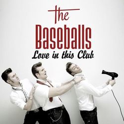 Love In This Club - The Baseballs
