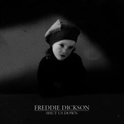 Shut Us Down - Freddie Dickson