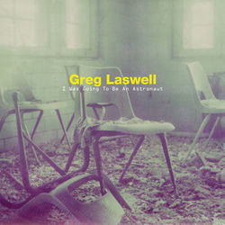 I Was Going To Be An Astronaut - Greg Laswell