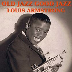Old Jazz Good Jazz with Louis Armstrong Vol. 3 - Louis Armstrong