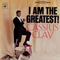 I Am The Greatest! - Cassius Clay