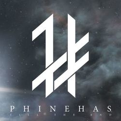 Till The End - Phinehas