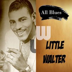 All Blues, Little Walter - Little Walter
