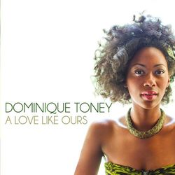 A Love Like Ours - Dominique Toney