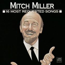 16 Most Requested Songs - Mitch Miller & The Sing-Along Gang