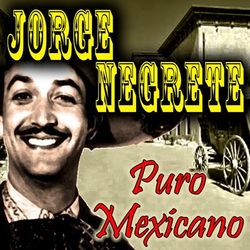 Puro Mexicano - Jorge Negrete