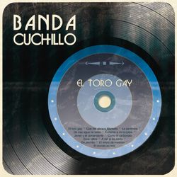 El Toro Gay - Banda Cuchillo