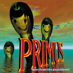 Tales From The Punchbowl - Primus