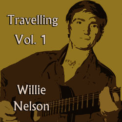 Travelling, Vol. 1 - Willie Nelson