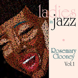 Ladies in Jazz - Rosemary Clooney Vol. 1 - Rosemary Clooney
