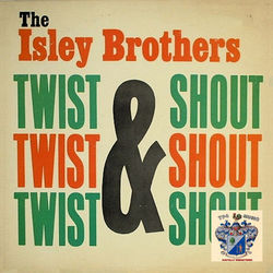 Twist and Shout! - The Isley Brothers