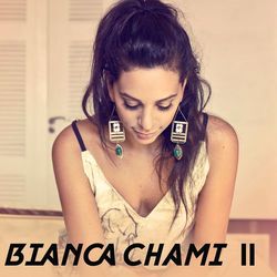 Bianca Chami II - Bianca Chami