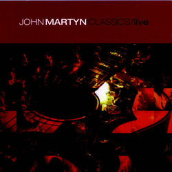Classics Live Vol. 1 - John Martyn