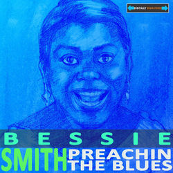 Preachin' The Blues - Bessie Smith