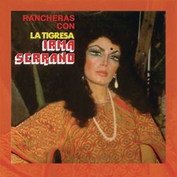Rancheras con la Tigresa - Irma Serrano