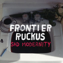 Sad Modernity - Frontier Ruckus