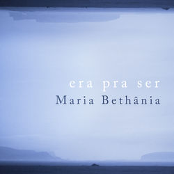 Era Pra Ser - Single - Maria Bethania