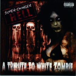 Super-Charger Hell: A Tribute to White Zombie - White Zombie