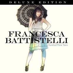 Hundred More Years (Deluxe Edition) - Francesca Battistelli