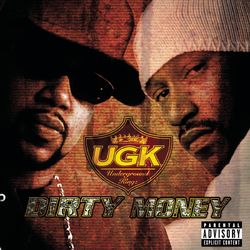 Dirty Money - UGK (Underground Kingz)
