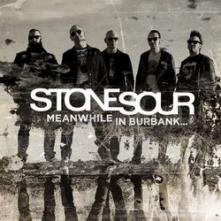 Meanwhile In Burbank... - Stone Sour