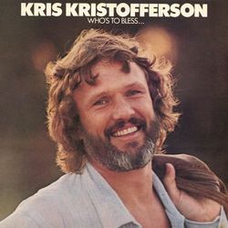 Who's To Bless And Who's To Blame - Kris Kristofferson
