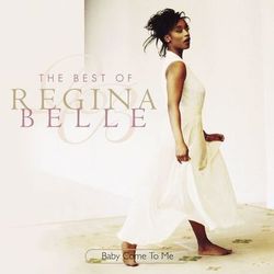 Baby Come To Me: The Best Of Regina Belle - Regina Belle