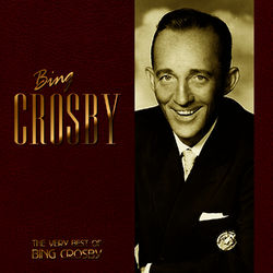 The Very Best Of Bing Crosby - Bing Crosby