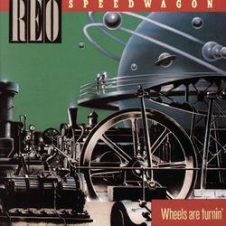 Wheels Are Turnin' - Reo Speedwagon