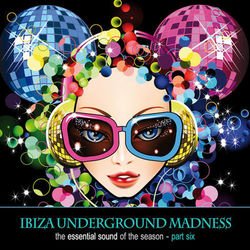 Ibiza Underground Madness - The Essential Sound Of The Season Part 6 - Dave Pad