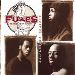 Blunted On Reality - Fugees