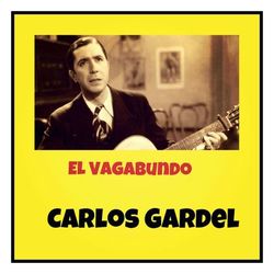 El Vagabundo - Carlos Gardel