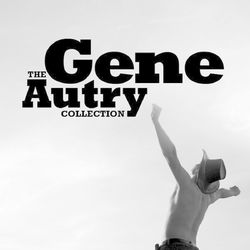 The Gene Autry Collection - Gene Autry