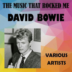 The Music That Rocked Me - David Bowie - David Bowie