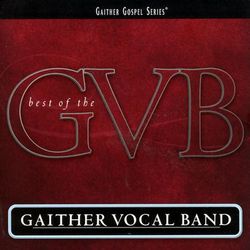 The Best Of The Gaither Vocal Band - Gaither Vocal Band