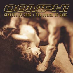 The Power Of Love / Gekreuzigt 2006 - Oomph!