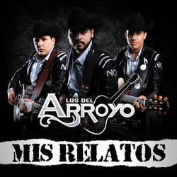 Mis Relatos - Los Del Arroyo
