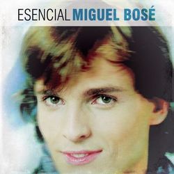 Esencial Miguel Bose - Miguel Bosé